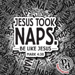 Jesus Took Naps
